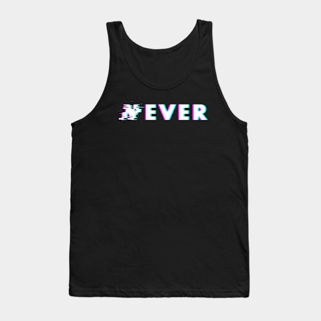 Never glitch typography Tank Top by snakebn